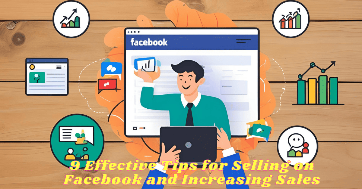 9 Effective Tips for Selling on Facebook and Increasing Sales