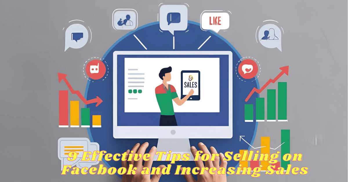 9 Effective Tips for Selling on Facebook and Increasing Sales