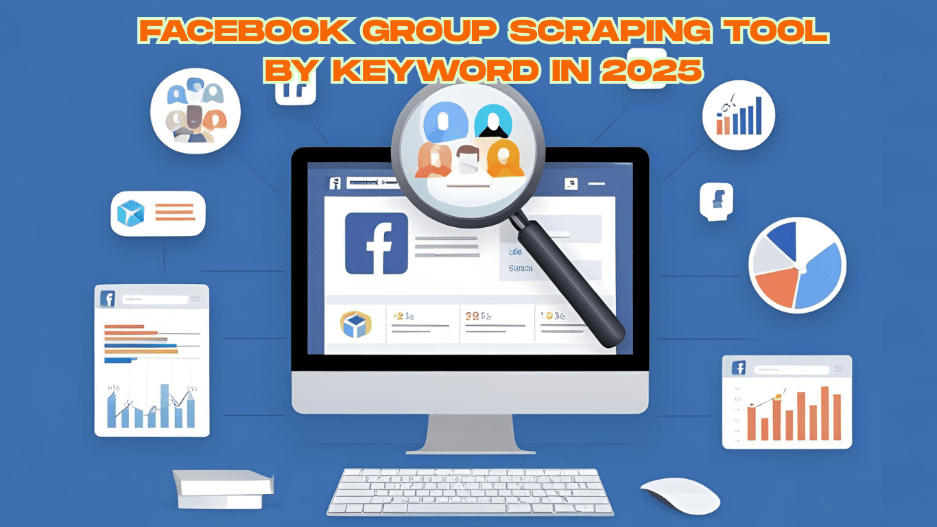 Effective Facebook Group Scraping Tool by Keyword in 2025