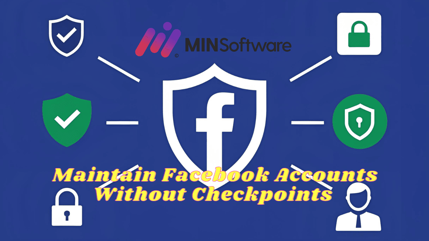 The Most Detailed Guide on How to Maintain Facebook Accounts Without Checkpoints